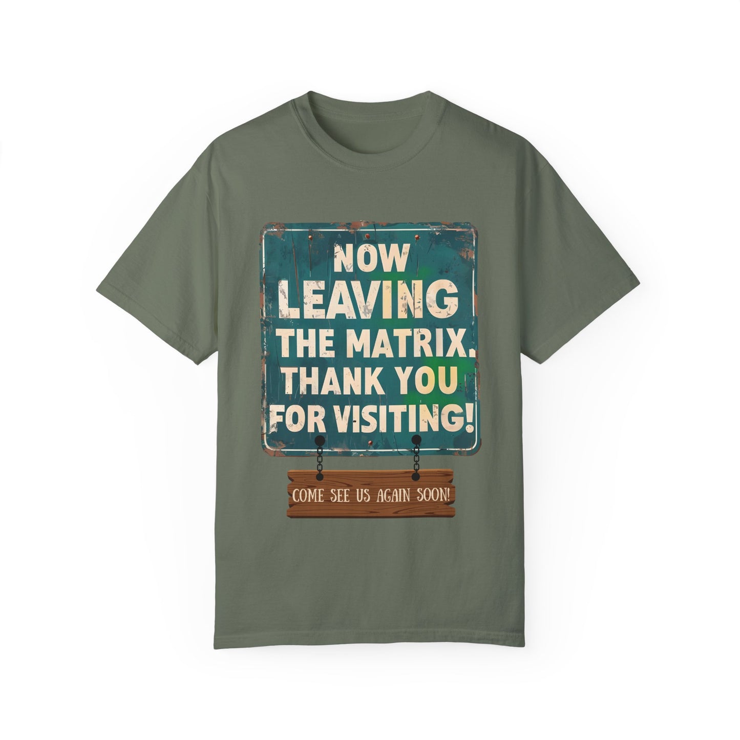 Now Leaving the Matrix T-Shirt - Come See Us Again Soon!